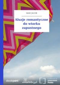 Aluzje romantyczne do wtorku zapustnego - Max Jacob