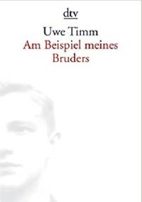 Am Beispiel meines Bruders - Uwe Timm