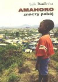 Amahoro znaczy pokój - Lilla Danilecka