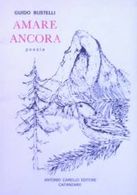 Amare ancora - Guido Bustelli