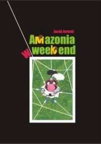 Amazonia w weekend - Jacek Jarecki