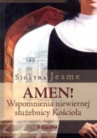 Amen. Wspomnienia niewiernej służebnicy kościoła - Siostra Jesme