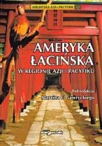 Ameryka łacińska w regionie Azji i Pacyfiku - Marcin Florian Gawrycki
