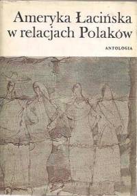 Ameryka Łacińska w relacjach Polaków - Marcin Kula
