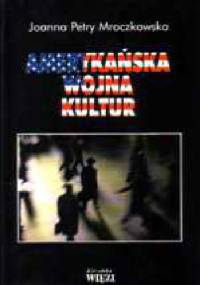 Amerykańska wojna kultur - Joanna Petry-Mroczkowska
