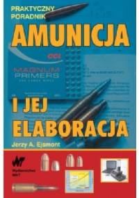Amunicja i jej elaboracja. - Jerzy Ejsmont