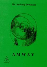 AMWAY - polskie szczęście w amerykańskim stylu - Andrzej Zwoliński