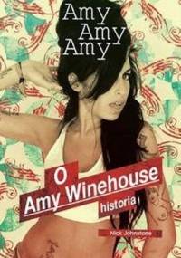 Amy, Amy, Amy: O Amy Winehouse historia - Nick Johnstone
