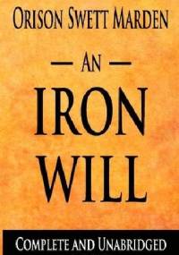 An Iron Will - Orison Swett Marden