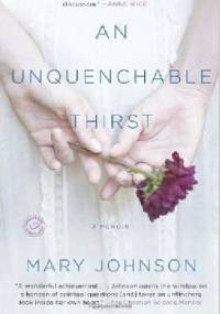 An Unquenchable Thirst. A Memoir - Mary Johnson