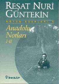 Anadolu Notları - I-II - Reşat Nuri Güntekin