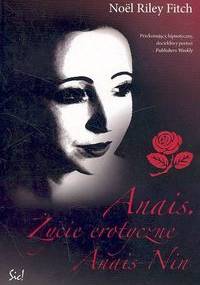 Anais. Życie erotyczne Anais Nin - Noel Riley Fitch