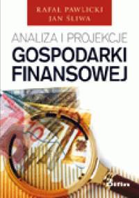 Analiza i projekcje gospodarki finansowej - Rafał Pawlicki, Jan Śliwa