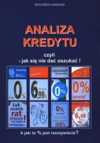 Analiza kredytu czyli jak się nie dać oszukać - Wojciech Sawicki