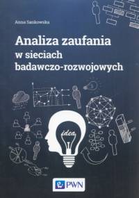 Analiza zaufania w sieciach badawczo-rozwojowych - Anna Sankowska
