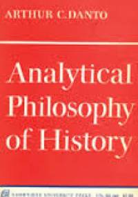 Analytical Philosophy of History - Arthur Danto