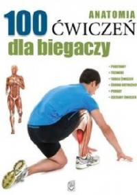 Anatomia. 100 ćwiczeń dla biegaczy - Seijas Guillermo