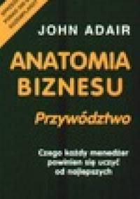 Anatomia biznesu. Przywództwo - John Adair