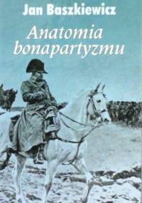 Anatomia bonapartyzmu - Jan Baszkiewicz