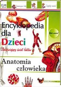 Anatomia człowieka. Encyklopedia dla dzieci - praca zbiorowa