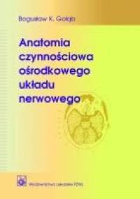 Anatomia czynnościowa ośrodkowego układu nerwowego - Bogusław K. Gołąb
