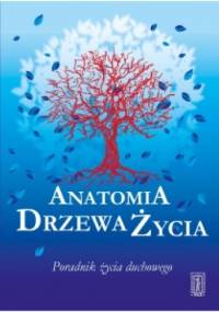 Anatomia Drzewa Życia - Poradnik życia duchowego - Jan Kuźniar