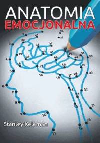 Anatomia emocjonalna. Struktura doświadczenia - Stanley Keleman
