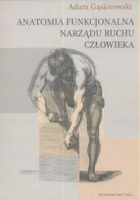 Anatomia funkcjonalna narządu ruchu człowieka - Adam Gąsiorowski