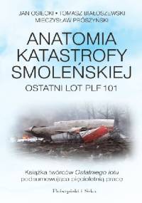 Anatomia katastrofy smoleńskiej. Ostatni lot PLF 101