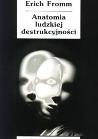 Anatomia ludzkiej destrukcyjności - Erich Fromm