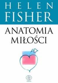 Anatomia miłości - Helen Fisher
