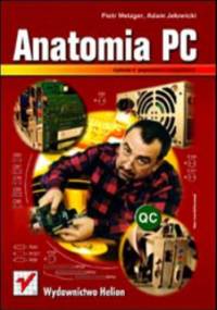Anatomia PC. Wydanie V - Piotr Metzger, Jełowicki Adam