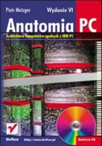 Anatomia PC. Wydanie VI - Piotr Metzger