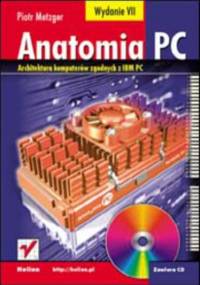 Anatomia PC. Wydanie VII - Piotr Metzger