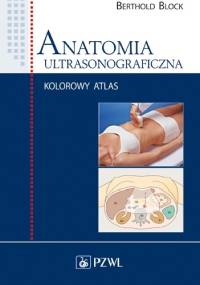 Anatomia ultrasonograficzna. Wydanie 2 - Berthold Block