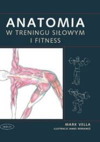 Anatomia w treningu siłowym i fitness - Mark Vella
