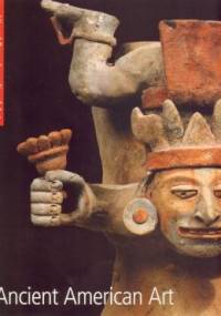 Ancient American Art - Alessandra Pecci, Davide Domenici