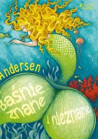 Andersen. Baśnie znane i nieznane - Hans Christian Andersen