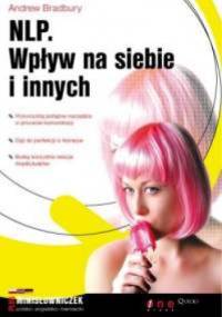 Andrew Bradbury. NLP. Wpływ na siebie i innych. - Andrew Bradbury