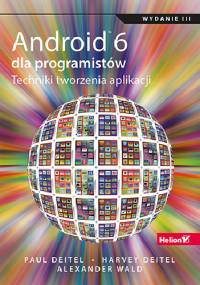 Android 6 dla programistów. Techniki tworzenia aplikacji. Wydanie III