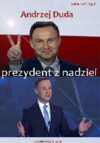 Andrzej Duda Prezydent z nadziei - Ludwika Preger