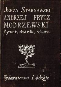 Andrzej Frycz Modrzewski. Żywot, dzieło, sława - Jerzy Starnawski