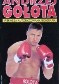 Andrzej Gołota. Pierwsza autoryzowana biografia