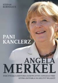 Angela Merkel. Pani kanclerz. - Stefan Kornelius