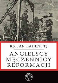 Angielscy męczennicy reformacji - Jan Badeni