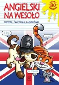 Angielski na wesoło. Słówka, ćwiczenia, łamigłówki - Justyna Kawałko