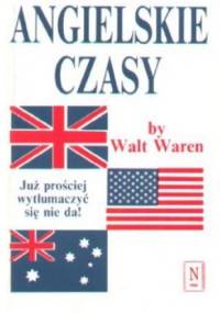 Angielskie czasy. Już prościej wytłumaczyć się nie da! - Walt Waren