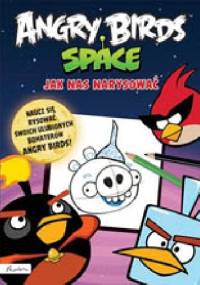 Angry Birds Space. Jak nas narysować - praca zbiorowa
