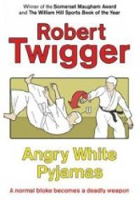 Angry White Pyjamas - Robert Twigger