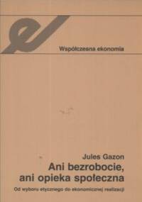 Ani bezrobocie ani opieka społeczna - Jules Gazon